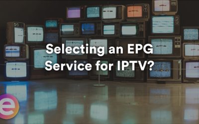 Selecting an EPG Service for IPTV?